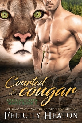 Courted by her Cougar: Cougar Creek Mates Shifter Romance Series Paperback Felicity Heaton