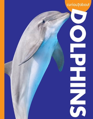 Curious about Dolphins by Holdren, Annie C.