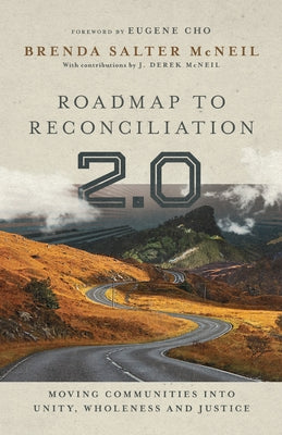 Roadmap to Reconciliation 2.0: Moving Communities Into Unity, Wholeness and Justice by McNeil, Brenda Salter