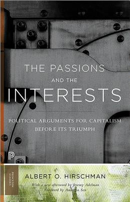 The Passions and the Interests: Political Arguments for Capitalism Before Its Triumph Princeton University Press