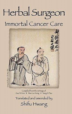 Herbal Surgeon Immortal Cancer Care by Hwang, Shifu