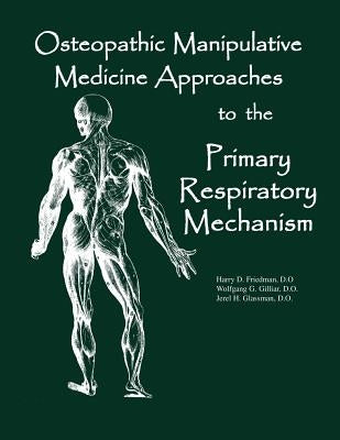 Osteopathic Manipulative Med Approaches to the Primary Respiratory Mechanism Paperback Sfimms Press