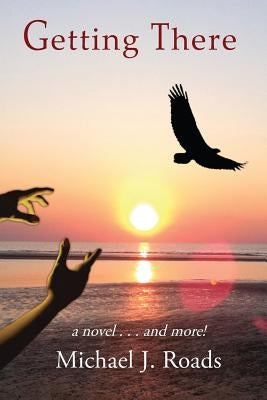 Getting There: A novel and more! Paperback Six Degrees Publishing Group, Inc