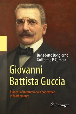 Giovanni Battista Guccia: Pioneer of International Cooperation in Mathematics by Bongiorno, Benedetto