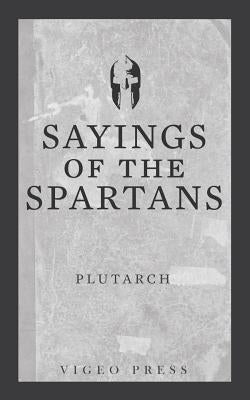 Sayings of the Spartans Paperback Vigeo Press