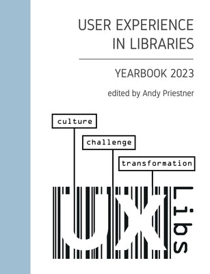 User Experience in Libraries Yearbook 2023: culture, challenge, transformation Paperback Independently Published