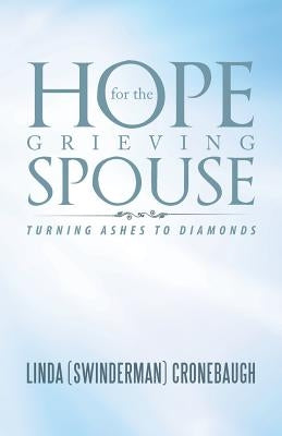Hope for the Grieving Spouse: Turning Ashes to Diamonds Paperback WestBow Press