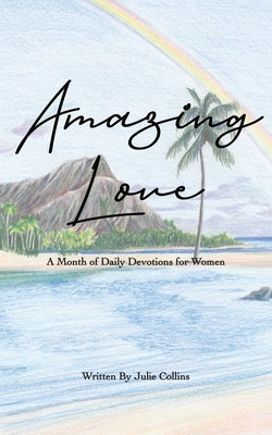 Amazing Love: A Month of Daily Devotions for Women Paperback Dowell House Publishing