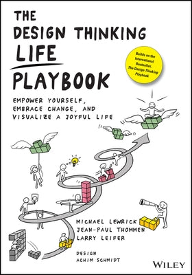 The Design Thinking Life Playbook: Empower Yourself, Embrace Change, and Visualize a Joyful Life by Lewrick, Michael