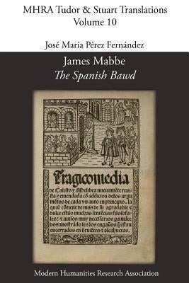 James Mabbe, 'The Spanish Bawd' by Mabbe, James