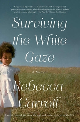 Surviving the White Gaze: A Memoir by Carroll, Rebecca