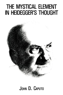 The Mystical Element in Heidegger's Thought Paperback Fordham University Press