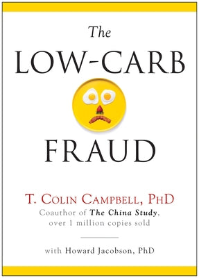 The Low-Carb Fraud by Campbell, T. Colin