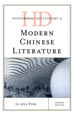 Historical Dictionary of Modern Chinese Literature by Ying, Li-Hua