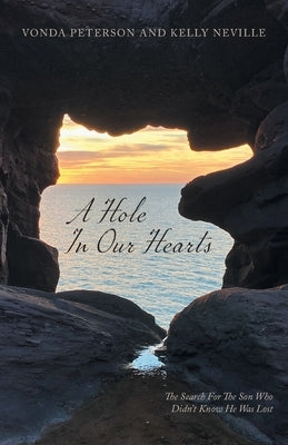 A Hole In Our Hearts: The Search For The Son Who Didn't Know He Was Lost by Peterson, Vonda