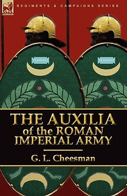 The Auxilia of the Roman Imperial Army Paperback Leonaur Ltd