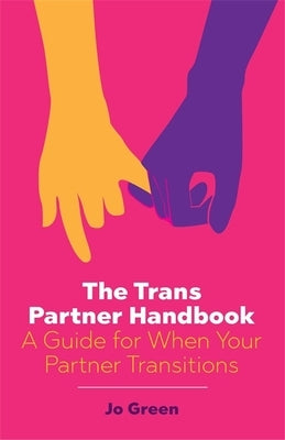 The Trans Partner Handbook: A Guide for When Your Partner Transitions Jessica Kingsley Publishers