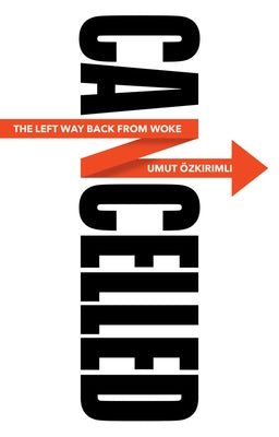 Cancelled: The Left Way Back from Woke Paperback Polity Press
