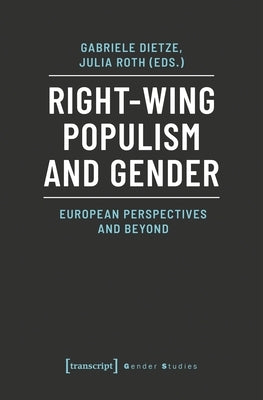 Right-Wing Populism and Gender: European Perspectives and Beyond Paperback Transcript Publishing