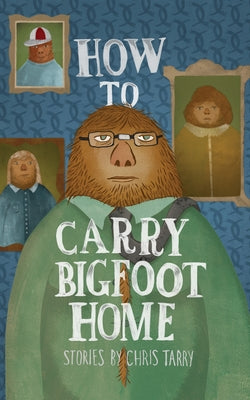 How to Carry Bigfoot Home Paperback Red Hen Press