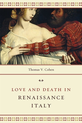 Love and Death in Renaissance Italy Paperback University of Chicago Press