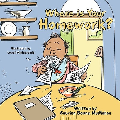 Where is Your Homework? by McMahan, Sabrina Boone