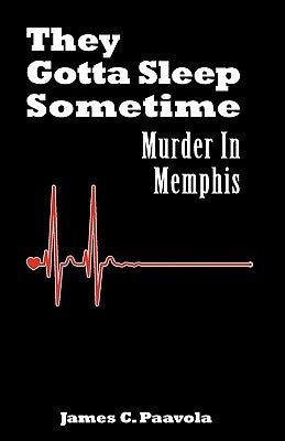 They Gotta Sleep Sometime: Murder in Memphis Paperback Strauss Consultants