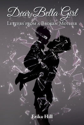 Dear Bella Girl: Letters from a Broken Mother Paperback Christian Faith