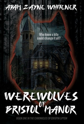 Werewolves of Bristol Manor by Whitener, Adam Zayne