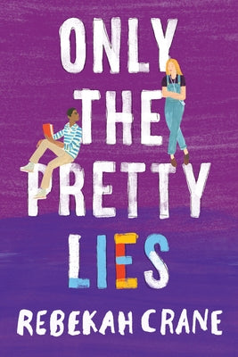 Only the Pretty Lies by Crane, Rebekah