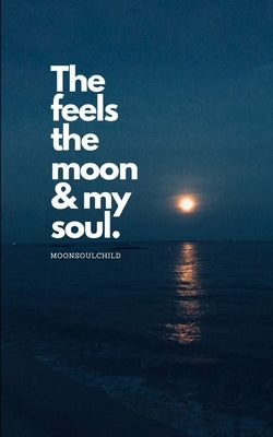 The Feels The Moon and My Soul by Sheehan, Sara