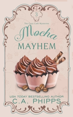 Mocha Mayhem Paperback Cheryl Phipps