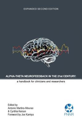 Alpha-Theta Neurofeedback in the 21st Century: A Handbook for Clinicians and Researchers Paperback Foundation for Neurofeedback and Neuromodulat