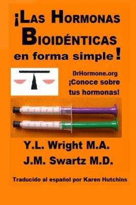 ¡Las hormonas bioidénticas en forma simple! by Wright M. a., Y. L.