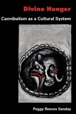 Divine Hunger: Cannibalism as a Cultural System Paperback Cambridge University Press