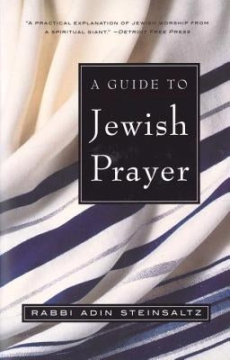 A Guide to Jewish Prayer by Steinsaltz, Adin