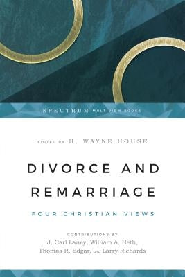 Divorce and Remarriage: Finding Guidance for Personal Decisions by House, H. Wayne