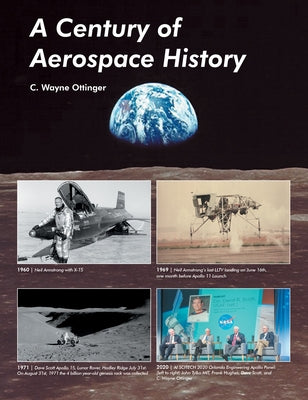 A Century of Aerospace History by C Wayne Ottinger