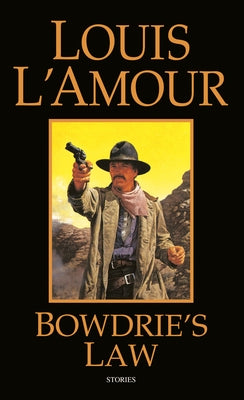 Bowdrie's Law: Stories by L'Amour, Louis