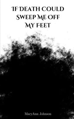 If Death Could Sweep Me Off My Feet Paperback Libresco Feeds Private Limited