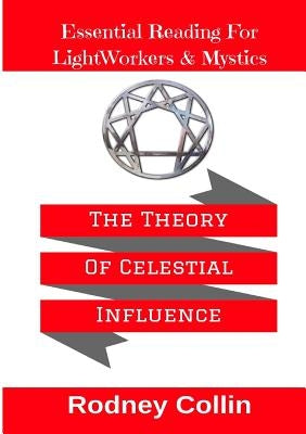 The Theory Of Celestial Influence by Collin, Rodney