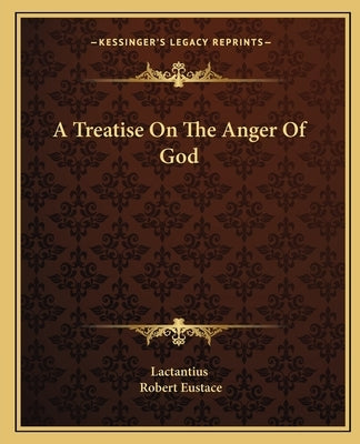A Treatise On The Anger Of God Paperback Kessinger Publishing