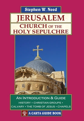 Jerusalem: Church of the Holy Sepulchre by Need, Stephen W.