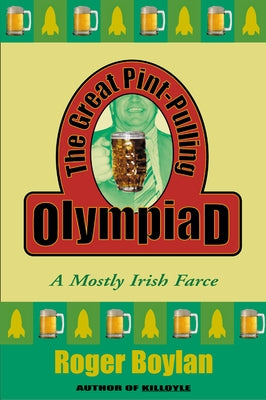 The Great Pint-Pulling Olympiad: A Mostly Irish Farce Paperback Grove Press