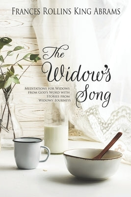 The Widow's Song: Meditations for Widows from God's Word with Stories from Widows' Journeys Paperback Independently Published