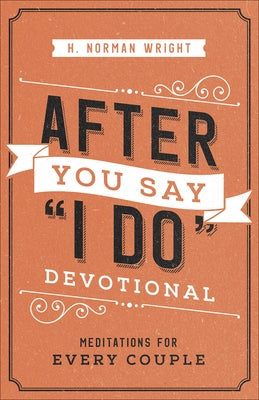 After You Say I Do Devotional: Meditations for Every Couple Paperback Harvest House Publishers