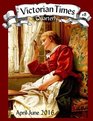 Victorian Times Quarterly #8 Paperback Createspace Independent Publishing Platform