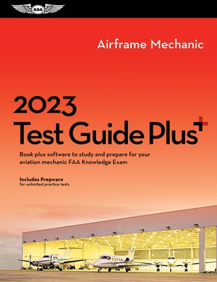 2023 Airframe Mechanic Test Guide Plus: Book Plus Software to Study and Prepare for Your Aviation Mechanic FAA Knowledge Exam by ASA Test Prep Board