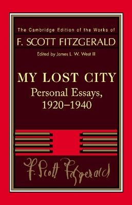 Fitzgerald: My Lost City: Personal Essays, 1920 1940 by Fitzgerald, F. Scott