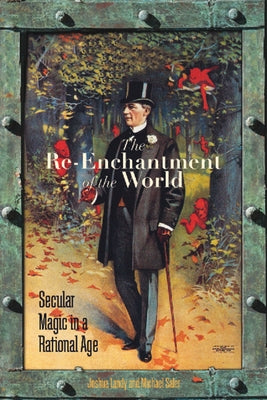 The Re-Enchantment of the World: Secular Magic in a Rational Age Paperback Stanford University Press